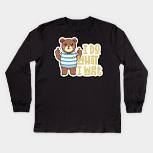 I Do What I Want Funny Teddy Bear Middle Finger Kids Long Sleeve T-Shirt